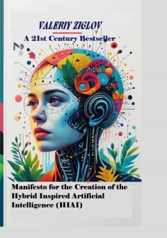 Manifesto for the Creation of the Hybrid Inspired Artificial Intelligence (HIAI)